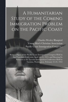 bokomslag A Humanitarian Study of the Coming Immigration Problem on the Pacific Coast