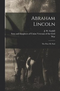 bokomslag Abraham Lincoln; the Price He Paid