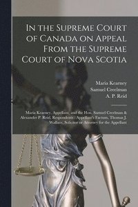 bokomslag In the Supreme Court of Canada on Appeal From the Supreme Court of Nova Scotia [microform]