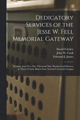 Dedicatory Services of the Jesse W. Fell Memorial Gateway 1