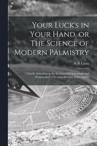 bokomslag Your Luck's in Your Hand, or The Science of Modern Palmistry