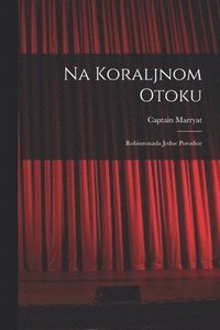 bokomslag Na Koraljnom Otoku; Robinzonada Jedne Porodice