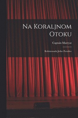 bokomslag Na Koraljnom Otoku; Robinzonada Jedne Porodice