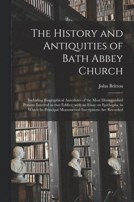 The History and Antiquities of Bath Abbey Church 1