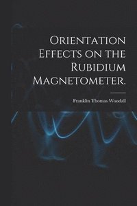bokomslag Orientation Effects on the Rubidium Magnetometer.
