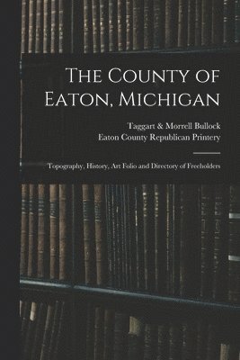 bokomslag The County of Eaton, Michigan
