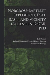 bokomslag Norcross-Bartlett Expedition, Foxe Basin and Vicinity (Accession 124761), 1933