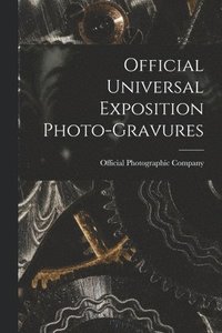 bokomslag Official Universal Exposition Photo-gravures