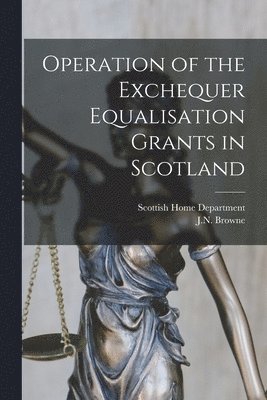 Operation of the Exchequer Equalisation Grants in Scotland 1