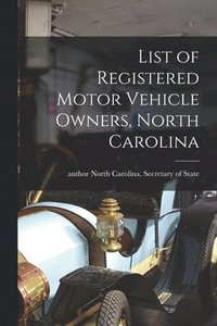 bokomslag List of Registered Motor Vehicle Owners, North Carolina