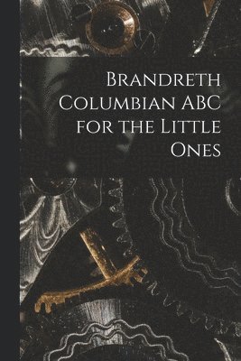 Brandreth Columbian ABC for the Little Ones 1