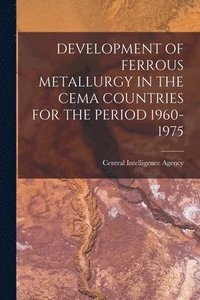 bokomslag Development of Ferrous Metallurgy in the Cema Countries for the Period 1960-1975