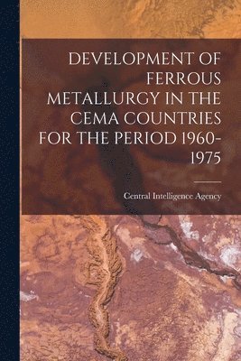 Development of Ferrous Metallurgy in the Cema Countries for the Period 1960-1975 1