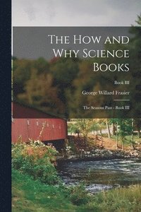 bokomslag The How and Why Science Books: The Seasons Pass - Book III; Book III