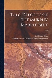 bokomslag Talc Deposits of the Murphy Marble Belt; 1948