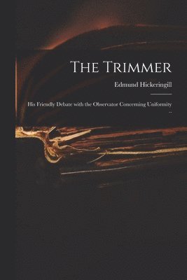 Edmund 1631-1708 Hickeringill, Edmund Hickeringill - Trimmer, Häftad