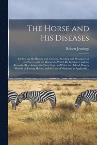 bokomslag The Horse and His Diseases [microform]