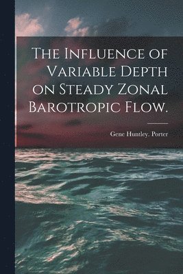 The Influence of Variable Depth on Steady Zonal Barotropic Flow. 1