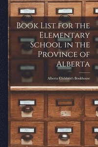 bokomslag Book List for the Elementary School in the Province of Alberta