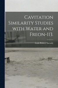 bokomslag Cavitation Similarity Studies With Water and Freon-113.
