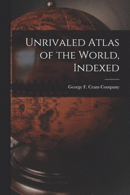Unrivaled Atlas of the World, Indexed 1