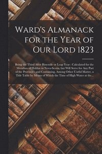 bokomslag Ward's Almanack for the Year of Our Lord 1823 [microform]