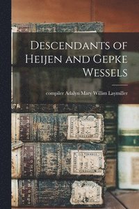 bokomslag Descendants of Heijen and Gepke Wessels