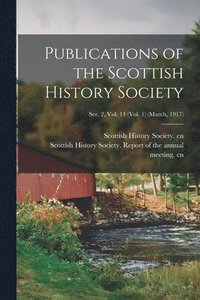 bokomslag Publications of the Scottish History Society; Ser. 2, Vol. 14 (Vol. 1) (March, 1917)