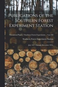 bokomslag Publications of the Southern Forest Experiment Station: July 1921 Through December 1954.; no.108