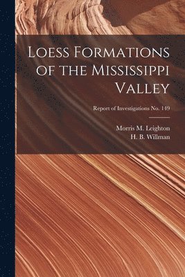 bokomslag Loess Formations of the Mississippi Valley; Report of Investigations No. 149