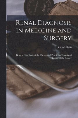 bokomslag Renal Diagnosis in Medicine and Surgery