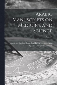 bokomslag Arabic Manuscripts on Medicine and Science [microform]; Reel 120