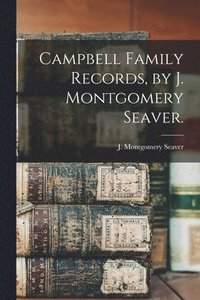 bokomslag Campbell Family Records, by J. Montgomery Seaver.