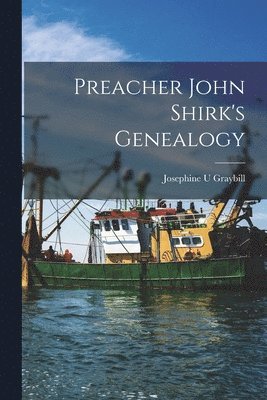 bokomslag Preacher John Shirk's Genealogy