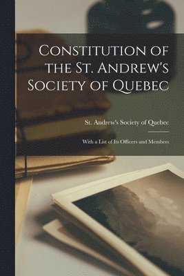 Constitution of the St. Andrew's Society of Quebec [microform] 1