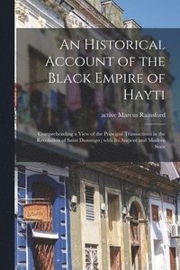 bokomslag An Historical Account of the Black Empire of Hayti