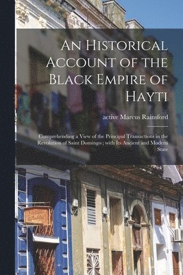 bokomslag Historical Account of the Black Empire of Hayti
