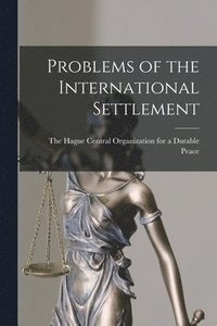 bokomslag Problems of the International Settlement