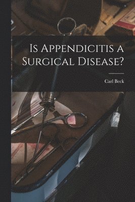 Is Appendicitis a Surgical Disease? 1