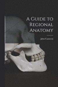 bokomslag A Guide to Regional Anatomy [microform]