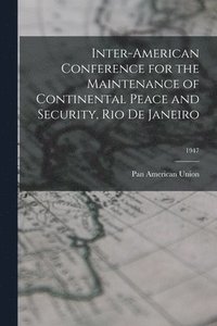 bokomslag Inter-American Conference for the Maintenance of Continental Peace and Security, Rio De Janeiro; 1947