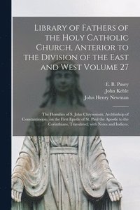bokomslag Library of Fathers of the Holy Catholic Church, Anterior to the Division of the East and West Volume 27
