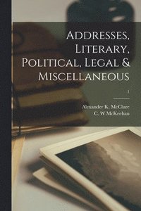 bokomslag Addresses, Literary, Political, Legal & Miscellaneous; 1