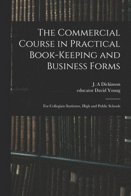 bokomslag The Commercial Course in Practical Book-keeping and Business Forms