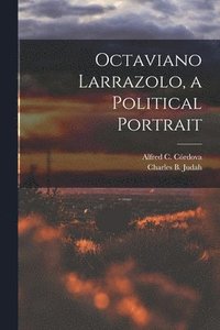 bokomslag Octaviano Larrazolo, a Political Portrait