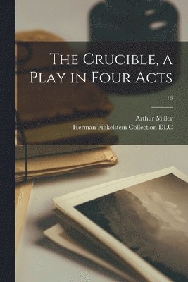 The Crucible, a Play in Four Acts; 16