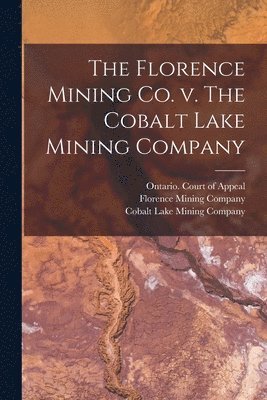 bokomslag Florence Mining Co. V. The Cobalt Lake Mining Company