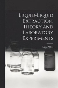 bokomslag Liquid-liquid Extraction, Theory and Laboratory Experiments
