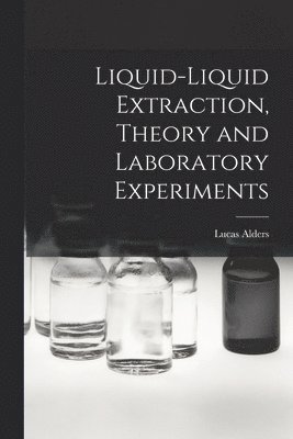 Liquid-liquid Extraction, Theory and Laboratory Experiments 1