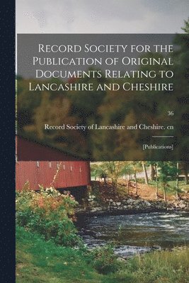 Record Society for the Publication of Original Documents Relating to Lancashire and Cheshire 1